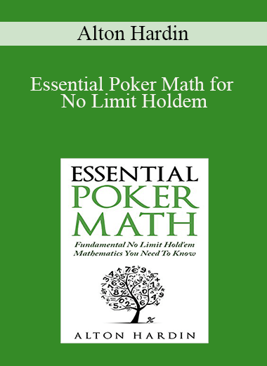 Essential Poker Math for No Limit Holdem – Alton Hardin