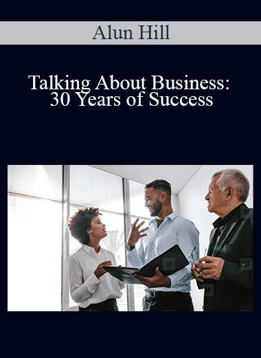 Talking About Business: 30 Years of Success – Alun Hill