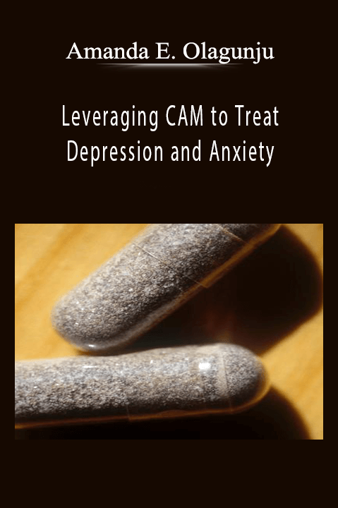 Leveraging CAM to Treat Depression and Anxiety – Amanda E. Olagunju