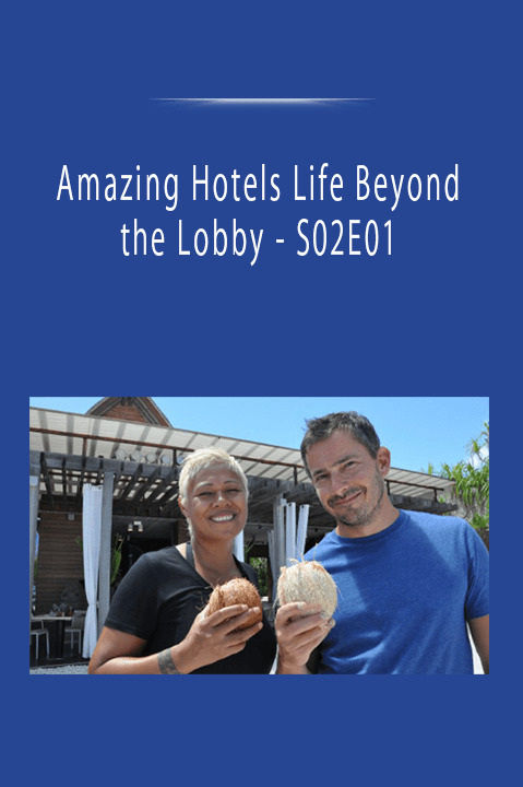 Amazing Hotels Life Beyond the Lobby - S02E01