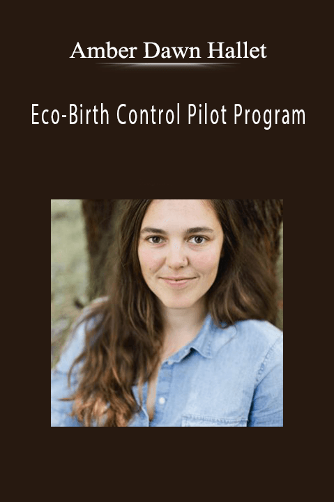 Eco–Birth Control Pilot Program – Amber Dawn Hallet