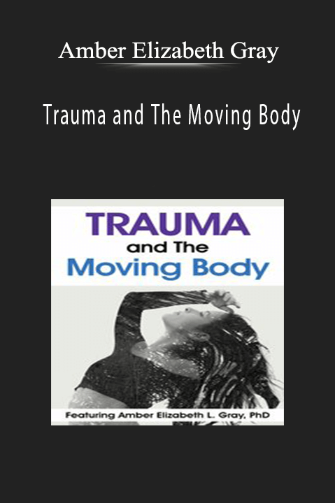 Trauma and The Moving Body – Amber Elizabeth Gray