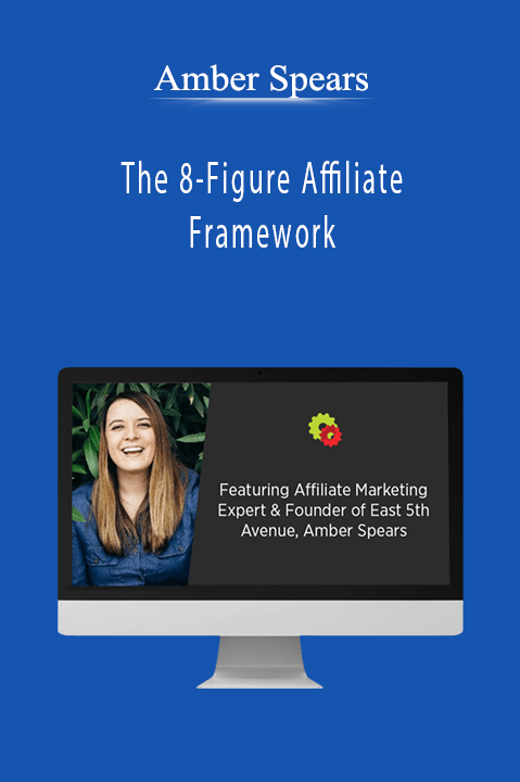 Amber Spears - The 8-Figure Affiliate Framework