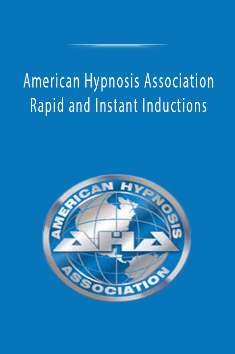 Rapid and Instant Inductions – American Hypnosis Association