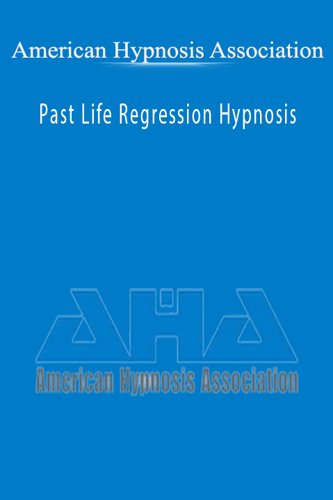 Past Life Regression Hypnosis – American Hypnosis Association