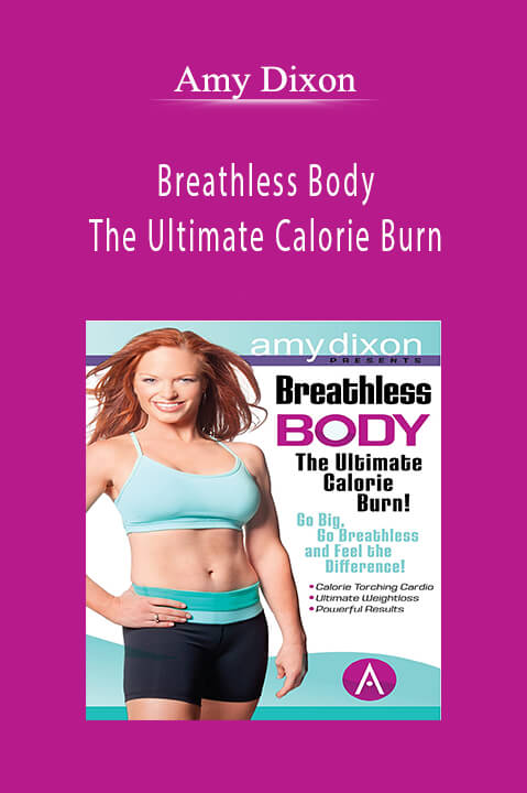 Breathless Body: The Ultimate Calorie Burn – Amy Dixon