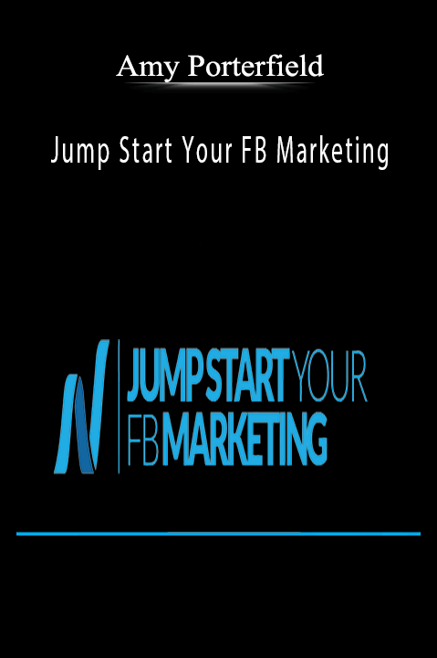 Jump Start Your FB Marketing – Amy Porterfield