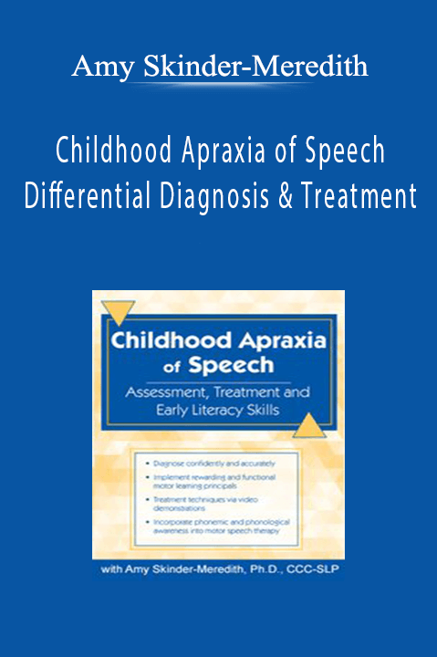 Childhood Apraxia of Speech: Differential Diagnosis & Treatment – Amy Skinder–Meredith