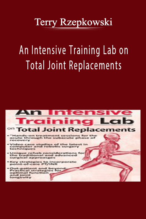 Terry Rzepkowski – An Intensive Training Lab on Total Joint Replacements