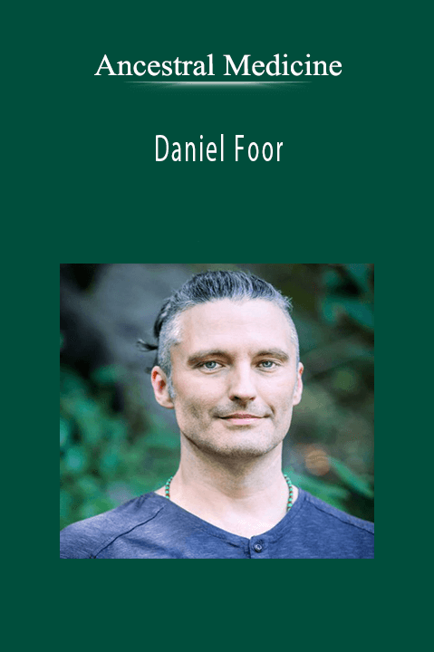 Daniel Foor – Ancestral Medicine