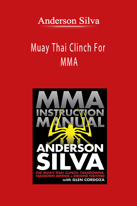 Anderson Silva - Muay Thai Clinch For MMA