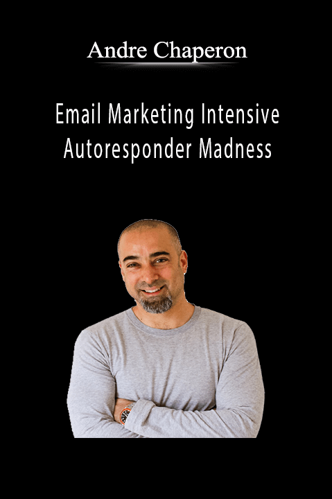 Email Marketing Intensive +Autoresponder Madness – Andre Chaperon