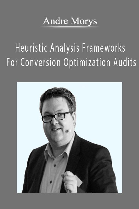 Heuristic Analysis Frameworks For Conversion Optimization Audits – Andre Morys