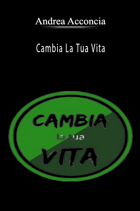 Cambia La Tua Vita – Andrea Acconcia