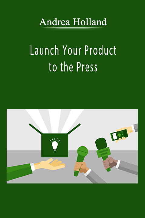 Andrea Holland - Launch Your Product to the Press