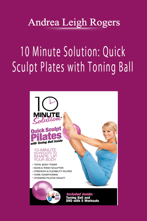 Andrea Leigh Rogers - 10 Minute Solution: Quick Sculpt Plates with Toning Ball