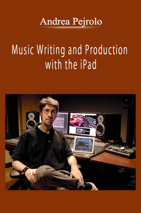 Andrea Pejrolo - Music Writing and Production with the iPad