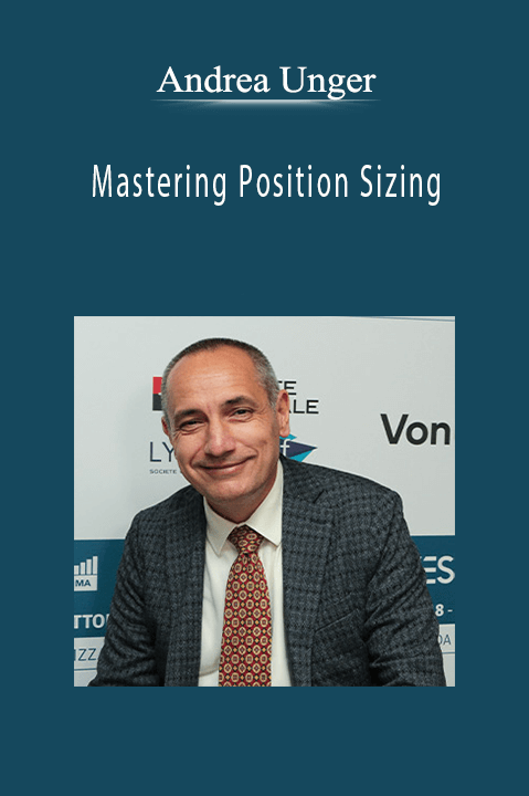 Mastering Position Sizing – Andrea Unger