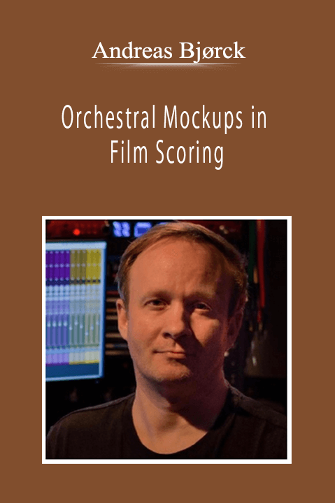 Andreas Bjørck - Orchestral Mockups in Film Scoring