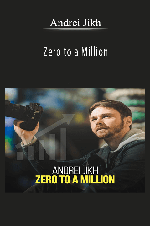 Zero to a Million – Andrei Jikh