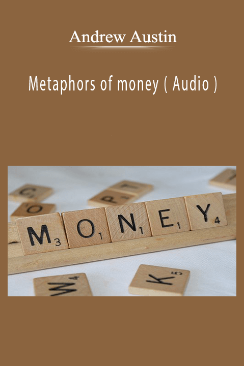 Metaphors of money ( Audio ) – Andrew Austin