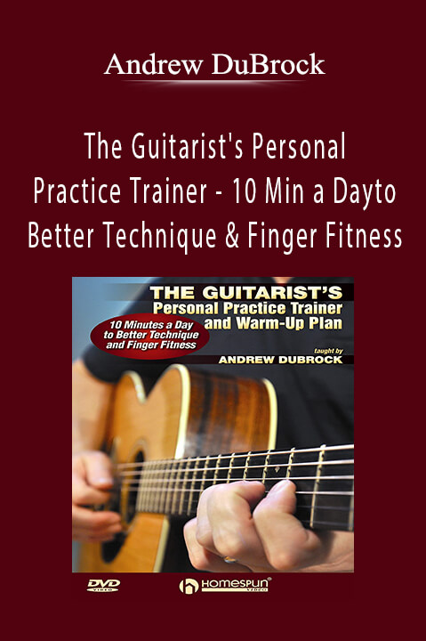 The Guitarist's Personal Practice Trainer – 10 Min a Day to Better Technique & Finger Fitness – Andrew DuBrock