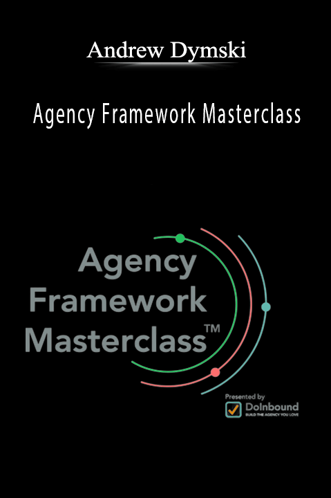 Agency Framework Masterclass – Andrew Dymski