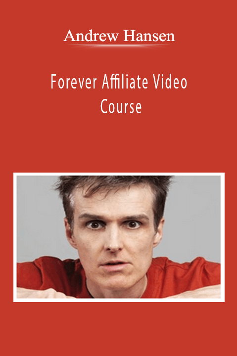 Andrew Hansen - Forever Affiliate Video Course