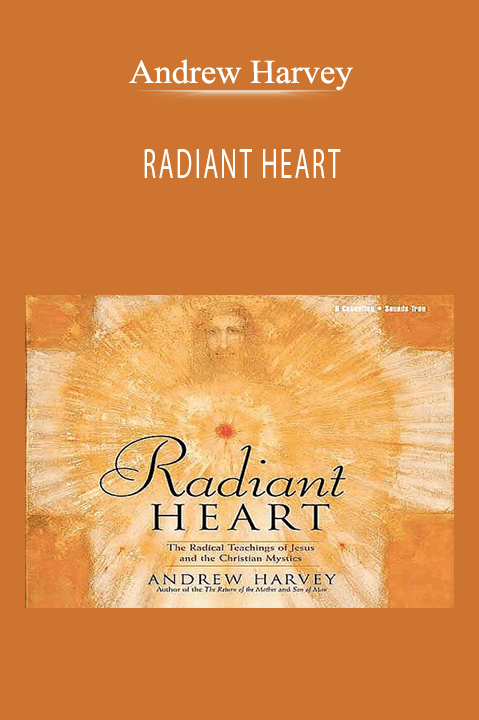 RADIANT HEART – Andrew Harvey