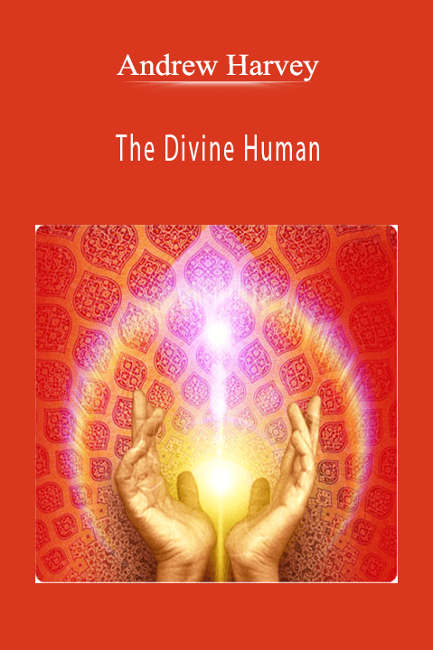 The Divine Human – Andrew Harvey