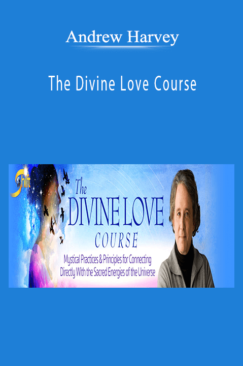 The Divine Love Course – Andrew Harvey