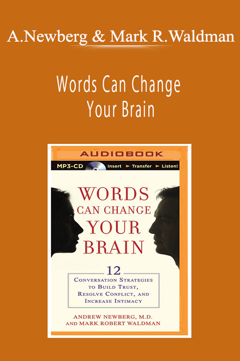 Andrew Newberg & Mark Robert Waldman - Words Can Change Your Brain