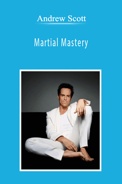 Andrew Scott - Martial Mastery