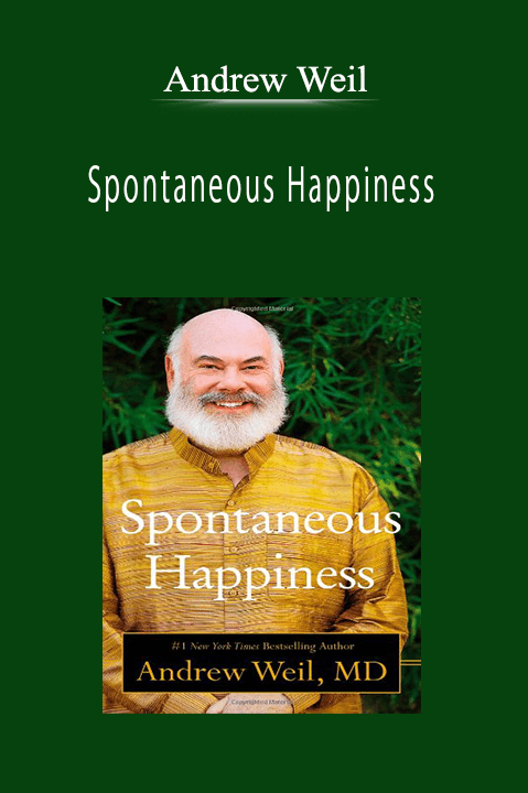 Andrew Weil - Spontaneous Happiness