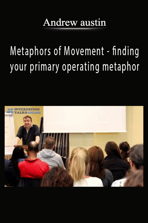 Metaphors of Movement – finding your primary operating metaphor – Andrew austin