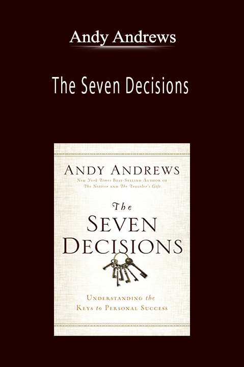 Andy Andrews - The Seven Decisions