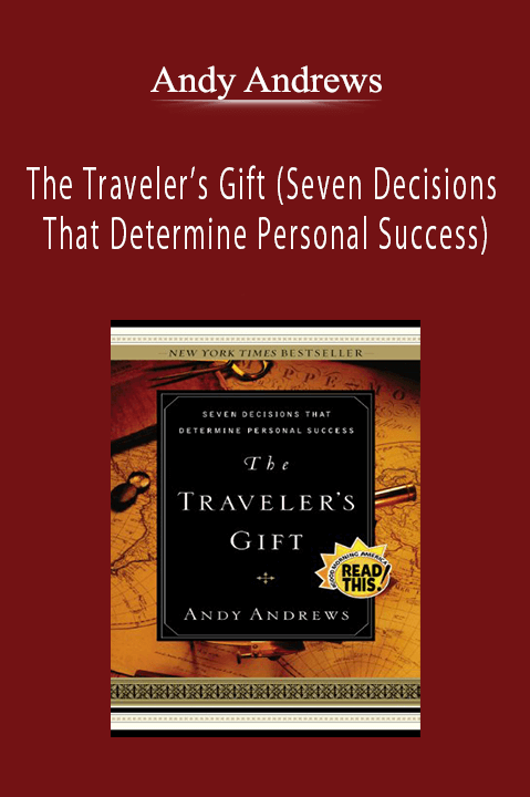 Andy Andrews - The Traveler’s Gift (Seven Decisions That Determine Personal Success)