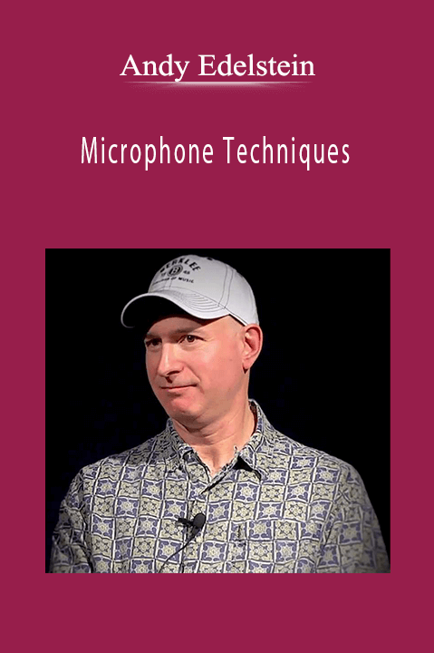 Andy Edelstein - Microphone Techniques