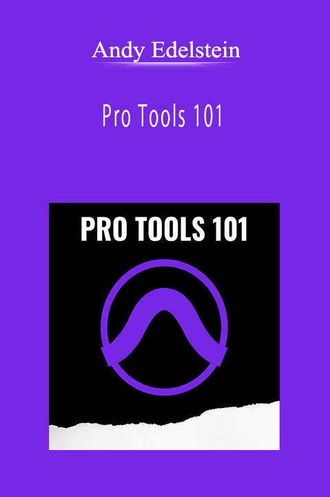 Andy Edelstein - Pro Tools 101