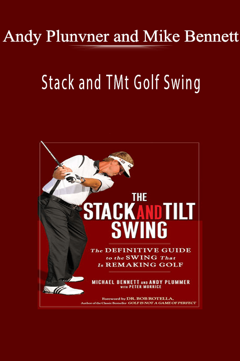 Stack and TMt Golf Swing – Andy Plunvner and Mike Bennett