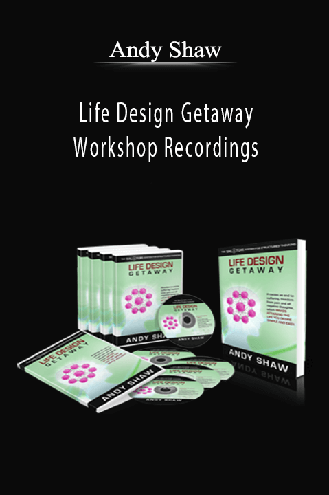 Life Design Getaway Workshop Recordings – Andy Shaw