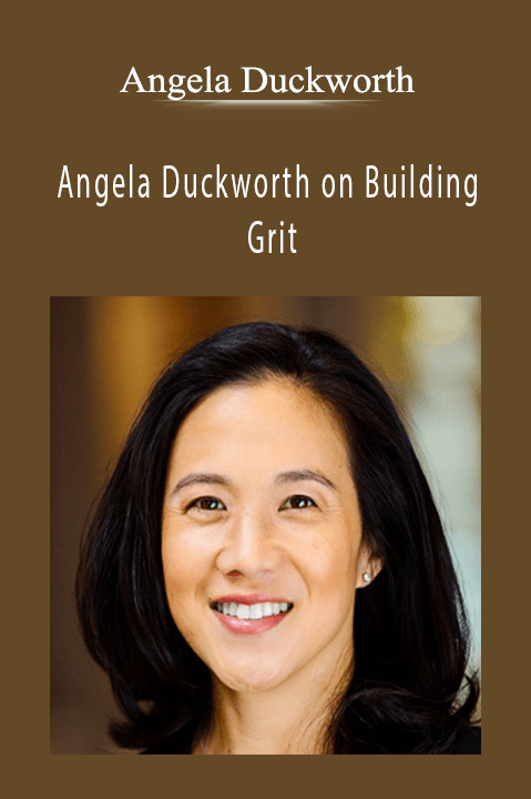 Angela Duckworth on Building Grit – Angela Duckworth