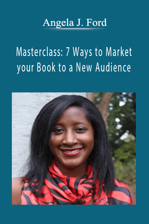 Angela J. Ford - Masterclass: 7 Ways to Market your Book to a New Audience