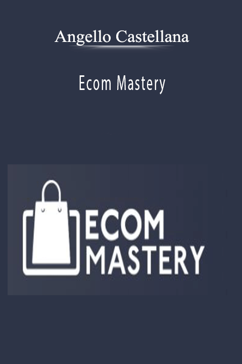 Ecom Mastery – Angello Castellana