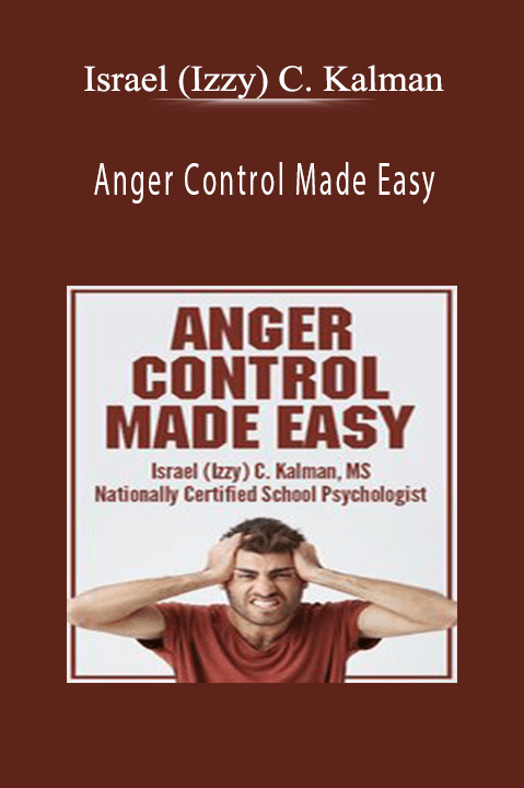 Israel (Izzy) C. Kalman – Anger Control Made Easy