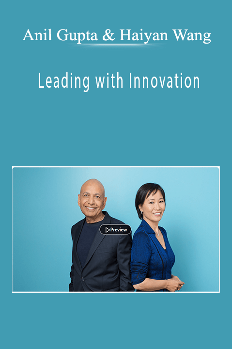 Anil Gupta & Haiyan Wang - Leading with Innovation