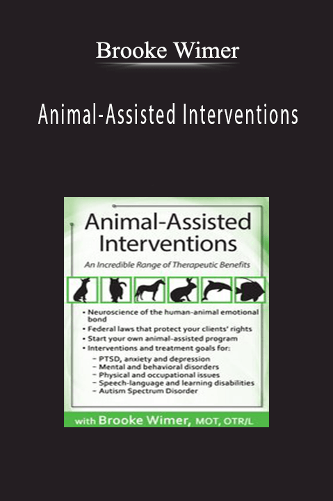 Brooke Wimer – Animal–Assisted Interventions: An Incredible Range of Therapeutic Benefits