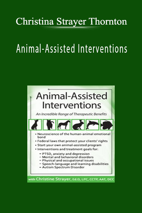 Christina Strayer Thornton – Animal–Assisted Interventions: Incorporating Animals in Therapeutic Goals & Treatment