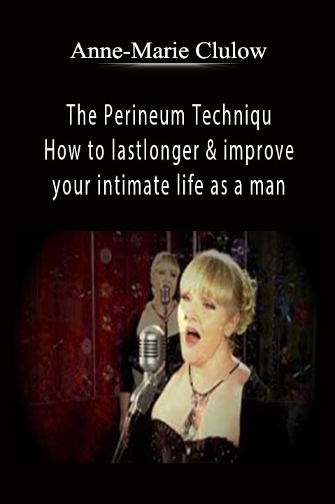 The Perineum Technique– How to last longer & improve your intimate life as a man – Anne–Marie Clulow