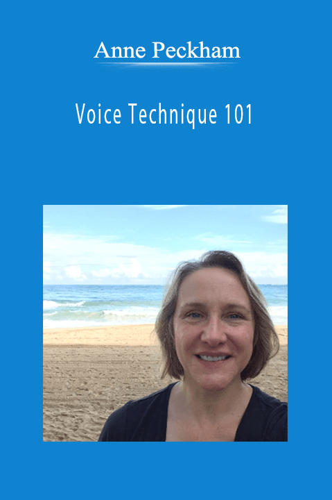 Anne Peckham - Voice Technique 101